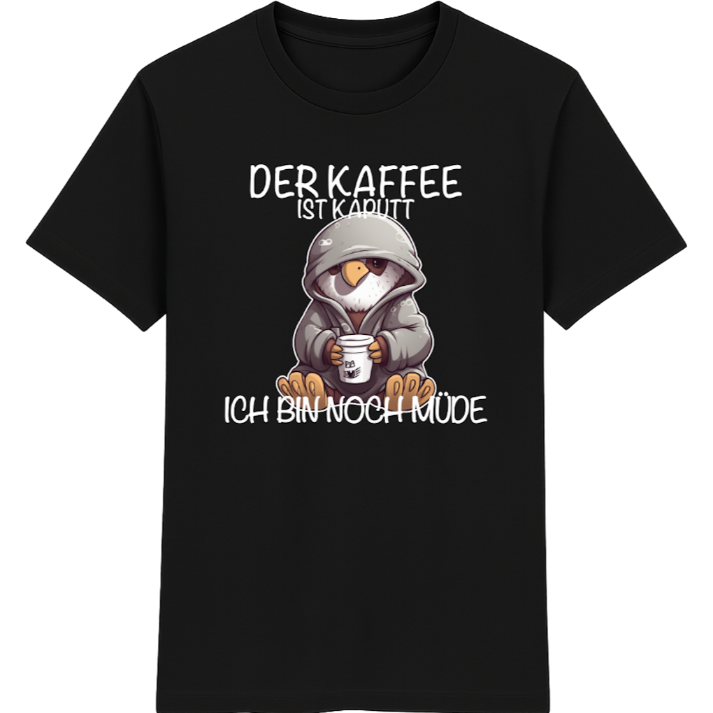 Der Kaffee ist kaputt – Lustiges Kaffee Adler Shirt
