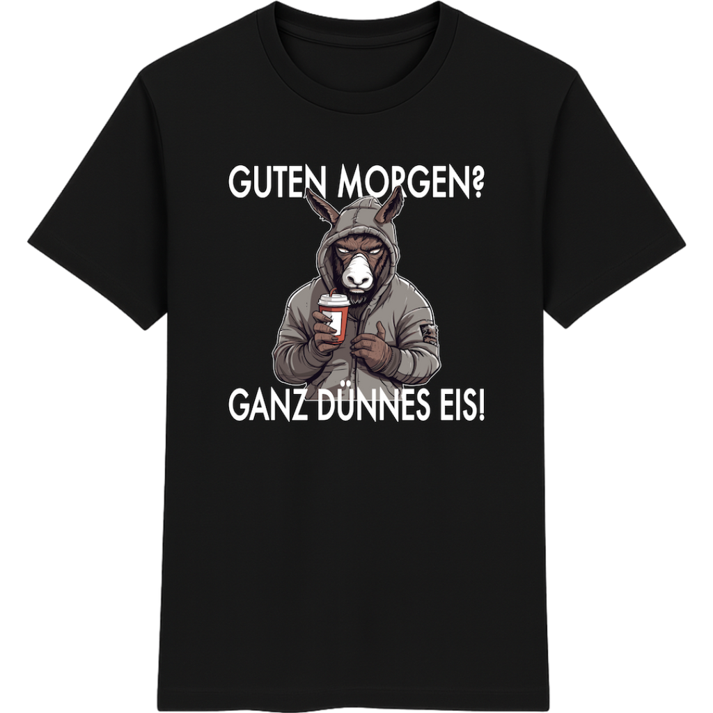 Guten Morgen? Ganz dünnes Eis – Lustiges Esel Shirt