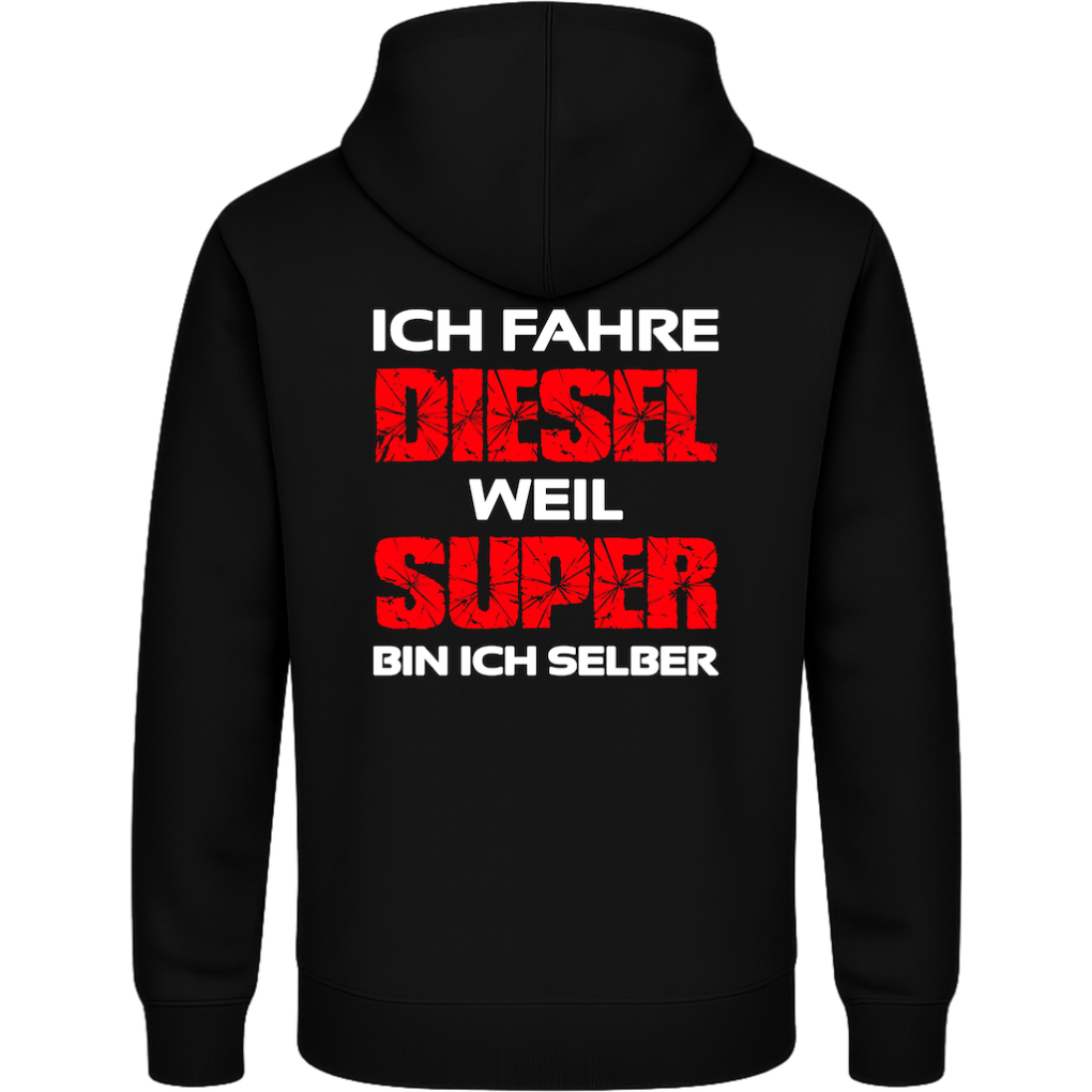 Ich fahre Diesel, weil Super bin ich selber Hoodie