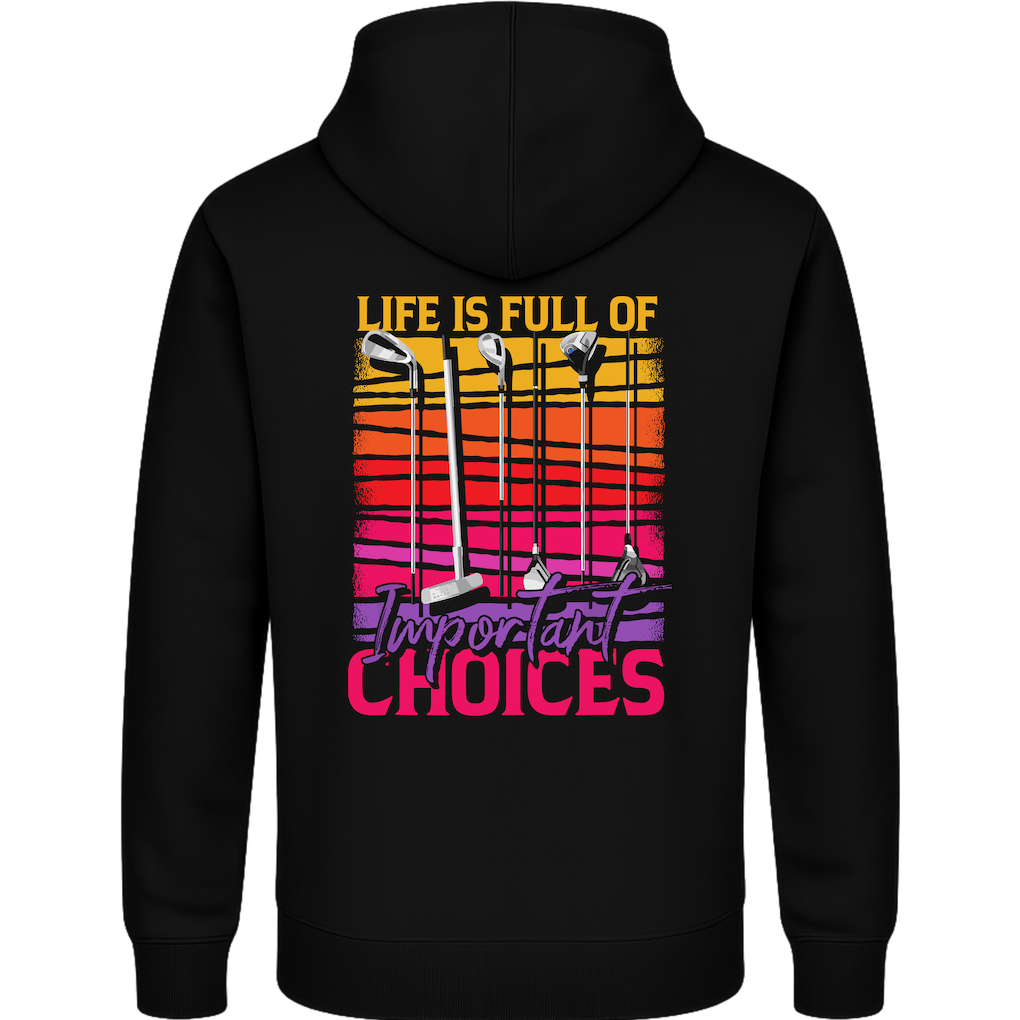 Life is Full of Important Choices – Golf Hoodie