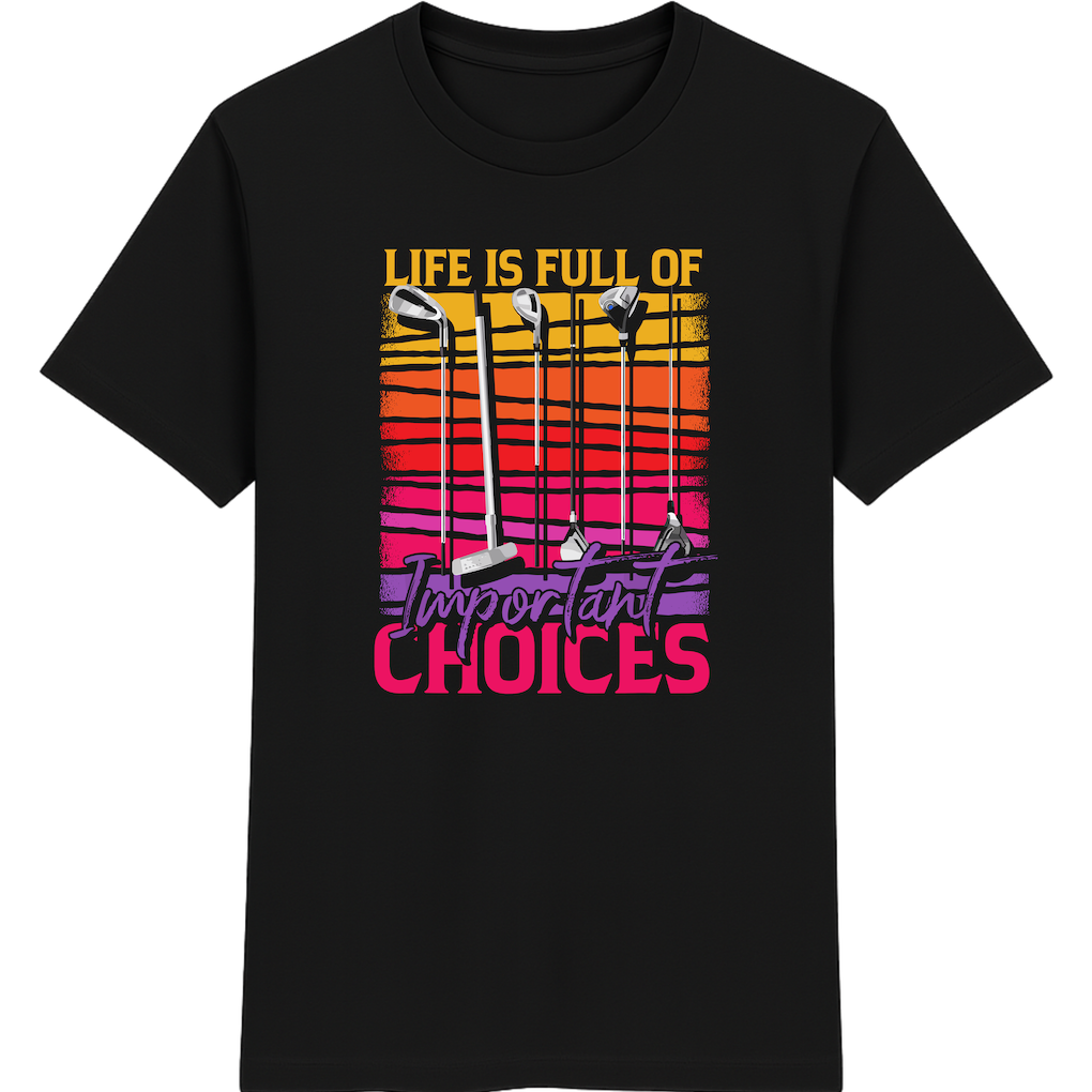 Life is Full of Important Choices – Golf Shirt