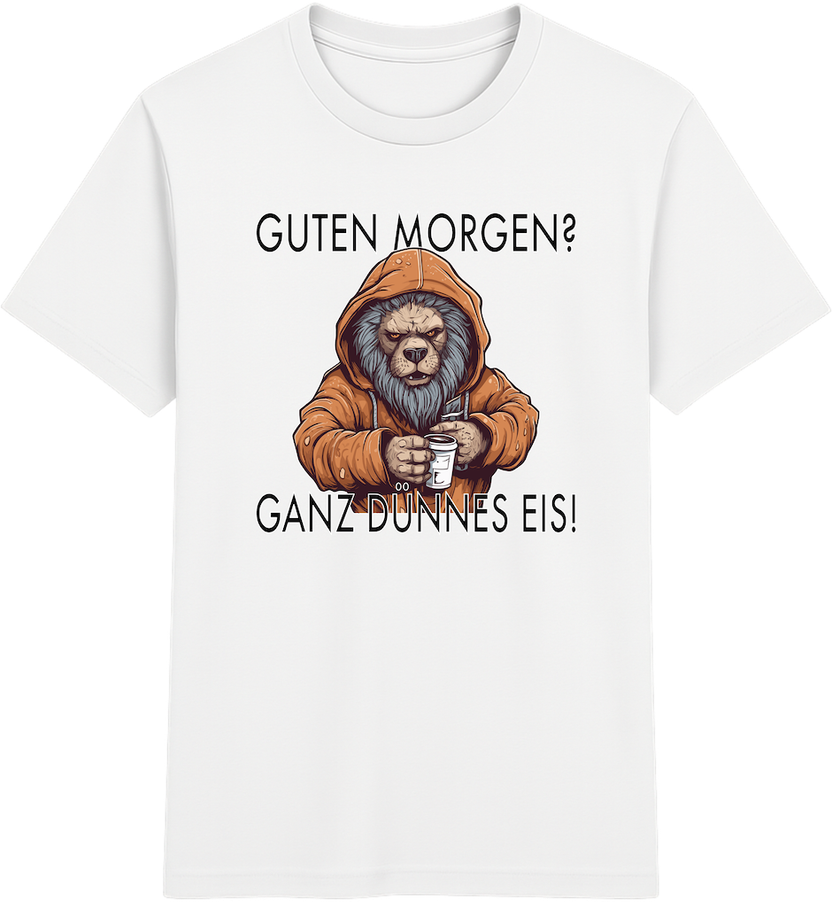 Guten Morgen? Ganz dünnes Eis – Lustiges Löwen Shirt