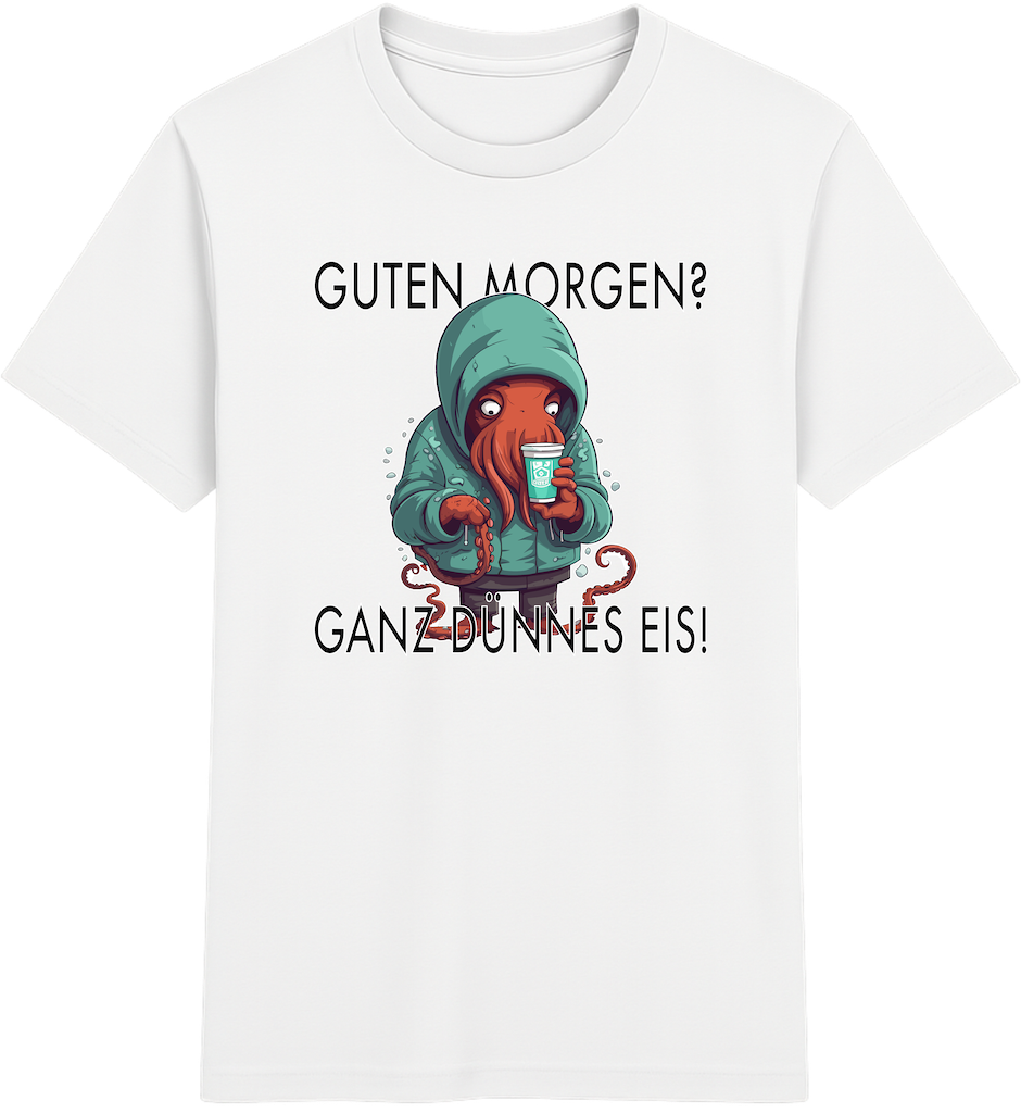 Guten Morgen? Ganz dünnes Eis – Lustiger Oktopus Shirt