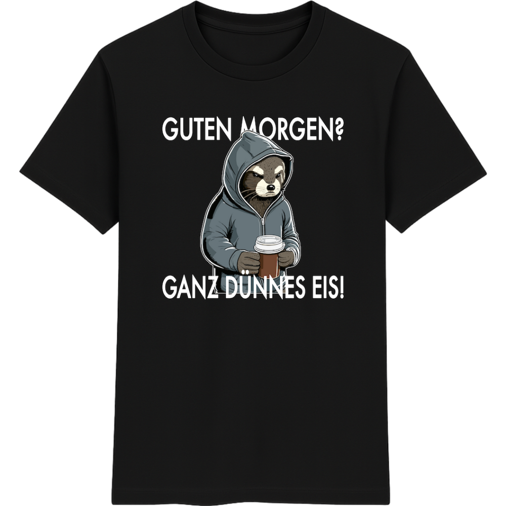 Guten Morgen? Ganz dünnes Eis – Lustiges Otter Shirt