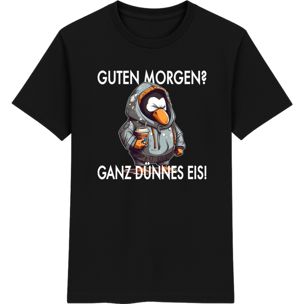 Guten Morgen? Ganz dünnes Eis – Lustiger Pinguin Shirt