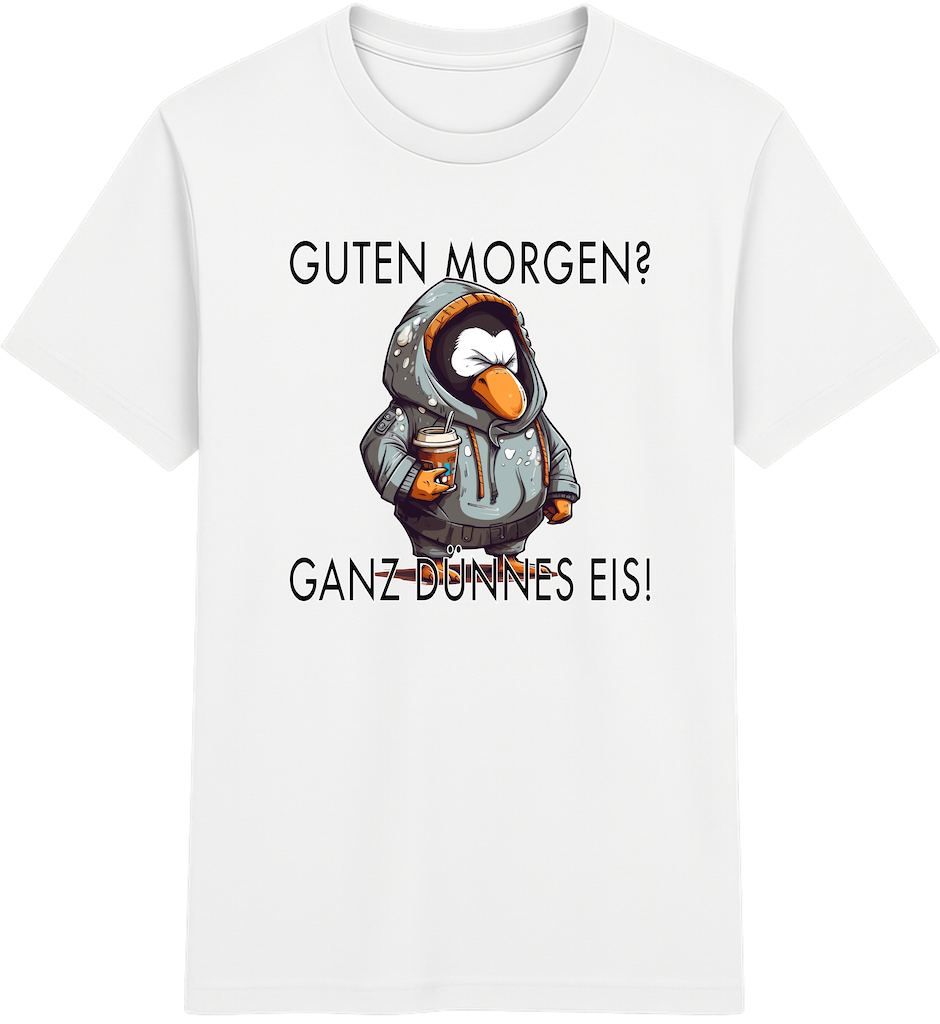 Guten Morgen? Ganz dünnes Eis – Lustiger Pinguin Shirt