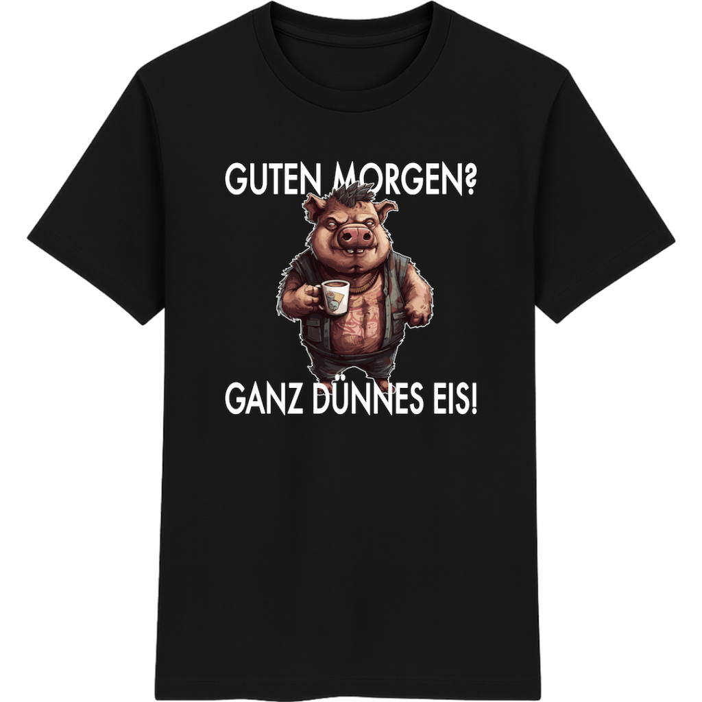 Guten Morgen? Ganz dünnes Eis – Lustiges Schwein Shirt