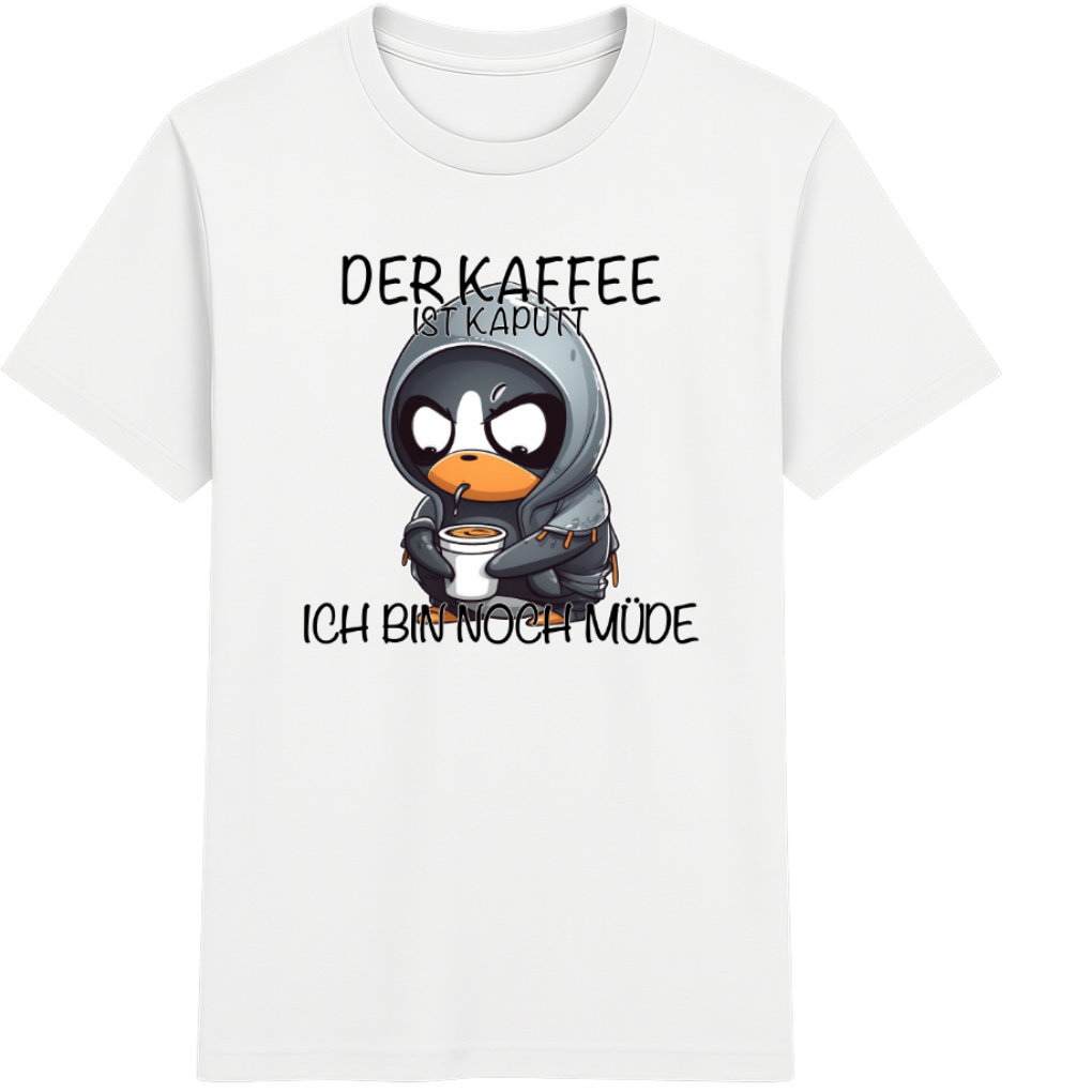 Der Kaffee ist kaputt – Lustiges Kaffee Pinguin Shirt