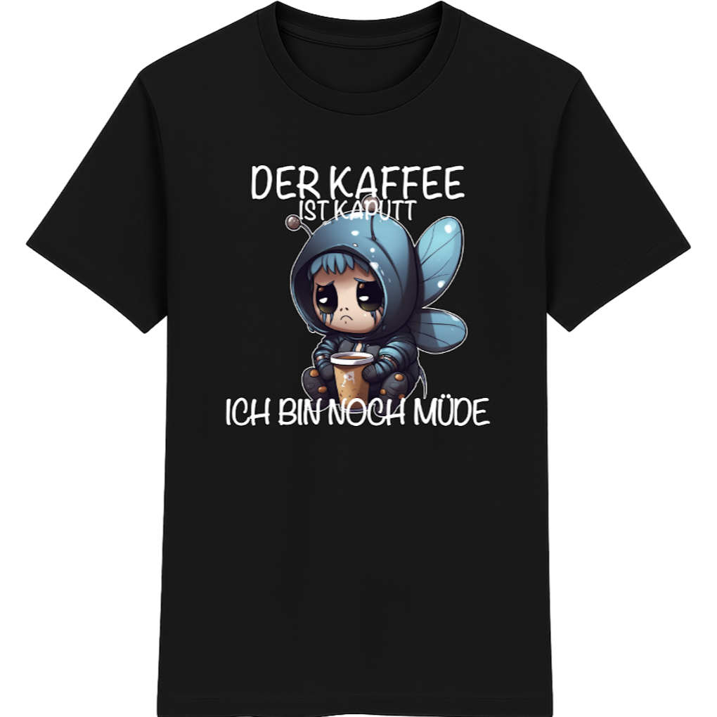 Der Kaffee ist kaputt – Lustiges Kaffee Schmetterling Shirt