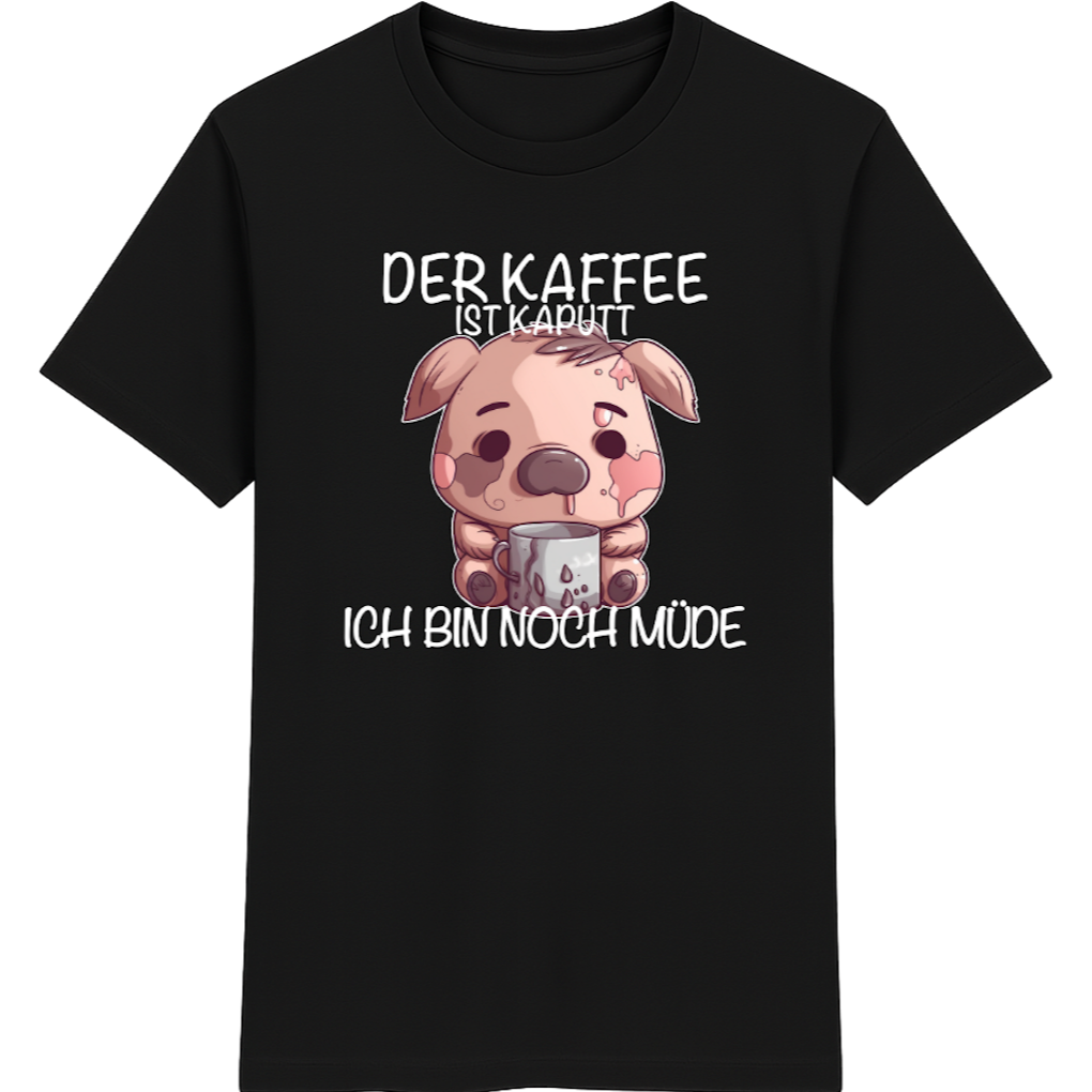 Der Kaffee ist kaputt – Lustiges Kaffee Schweinchen Shirt