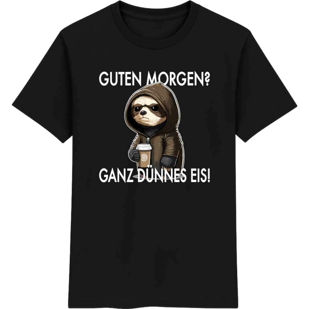 Guten Morgen? Ganz dünnes Eis – Lustiges Faultier Shirt